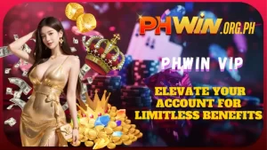 Phwin vip Elevate Your Account for Limitless Benefits