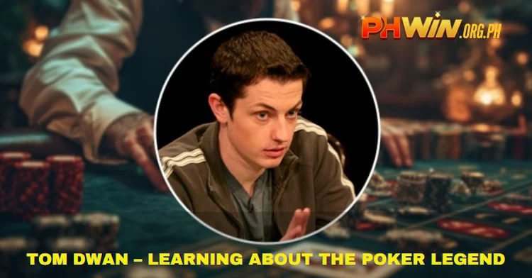 Tom Dwan – Learning About the Poker Legend